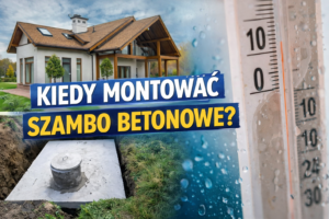 Jaki jest odpowiedni czas na montowanie szamba