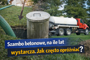 Szambo betonowe, na ile lat wystarcza