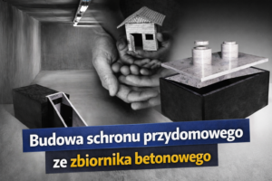 Budowa schronu przydomowego ze zbiornika betonowego